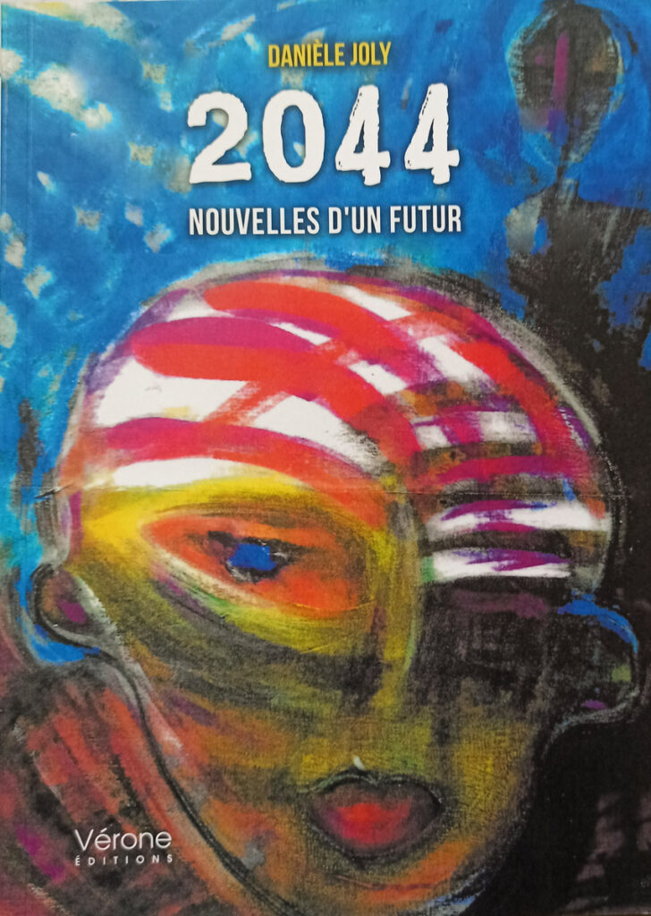 Livre - 2044 Nouvelles d'un Futur - Danièle JOLY - Édition Vérone